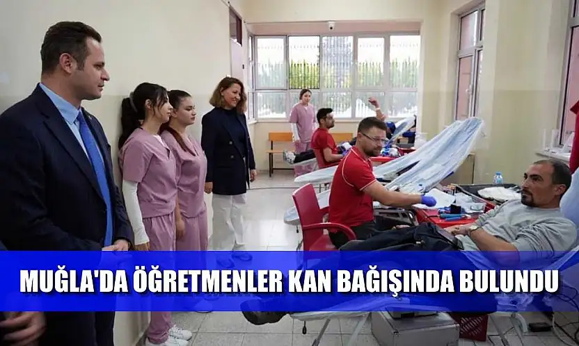 Muğla'da Öğretmenler kan bağışında bulundu