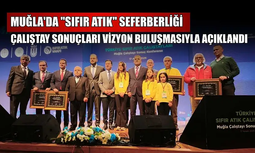 Muğla'da 'Sıfır Atık' seferberliği çalıştay sonuçları vizyon buluşmasıyla açıklandı