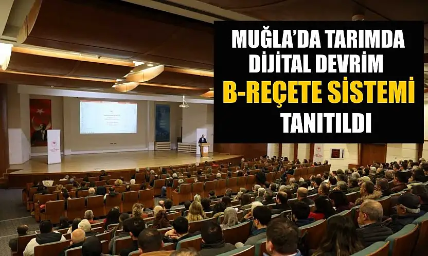 Muğla'da tarımda dijital devrim B-REÇETE sistemi tanıtıldı