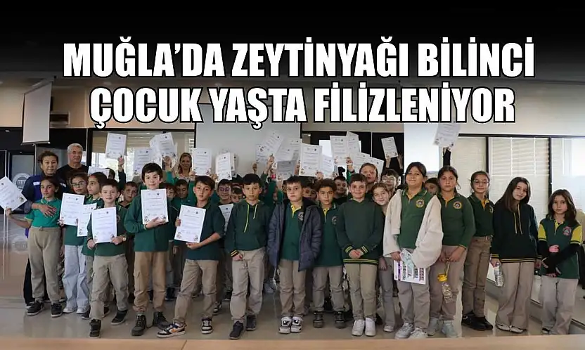 Muğla'da Zeytinyağı bilinci çocuk yaşta filizleniyor