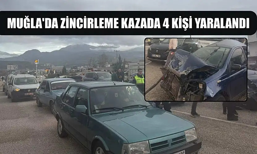 Muğla'da zincirleme kazada 4 kişi yaralandı