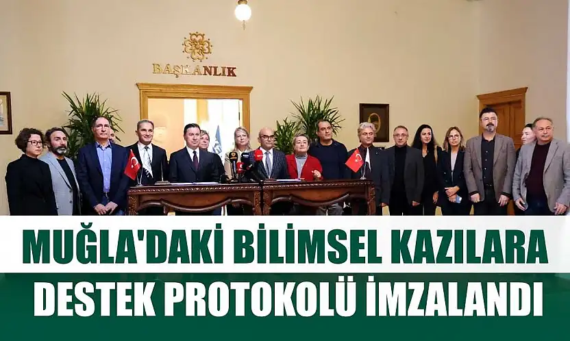 Muğla'daki bilimsel kazılara destek protokolü imzalandı