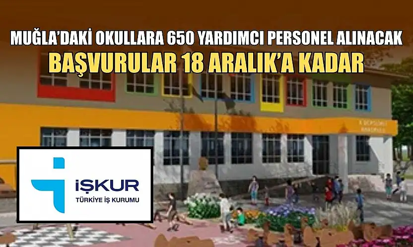 Muğla'daki okullara 650 yardımcı personel alınacak, başvurular 18 Aralık'a kadar