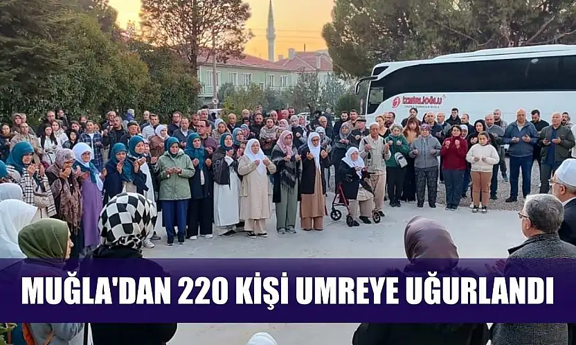 Muğla'dan 220 kişi umreye uğurlandı