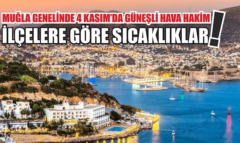 Muğla Genelinde 4 Kasım'da Güneşli Hava Hakim! İlçelere Göre Sıcaklıklar