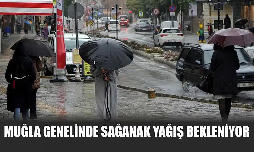 Muğla Genelinde Sağanak Yağış Bekleniyor
