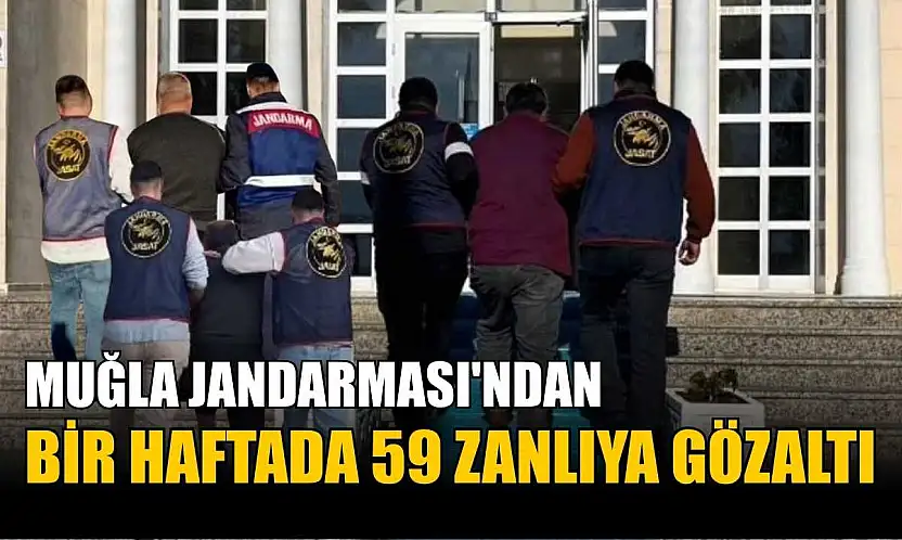 Muğla Jandarması'ndan bir haftada 59 zanlıya gözaltı