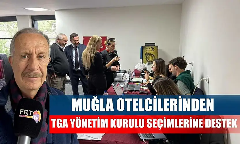 Muğla Otelcilerinden TGA Yönetim Kurulu Seçimlerine Destek