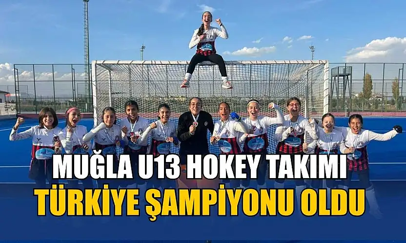 Muğla U13 Hokey Takımı Türkiye Şampiyonu oldu