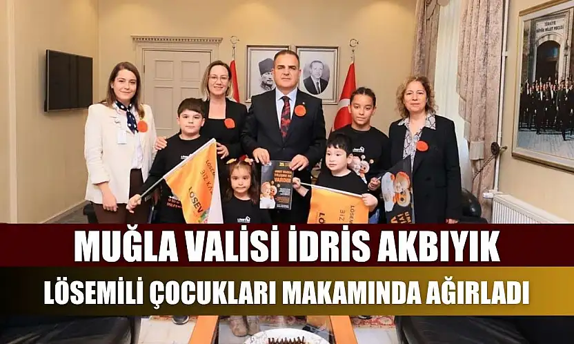 Muğla Valisi İdris Akbıyık, Lösemili Çocukları Makamında Ağırladı