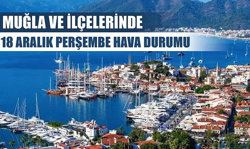 Muğla ve İlçelerinde 18 Aralık Perşembe Hava Durumu