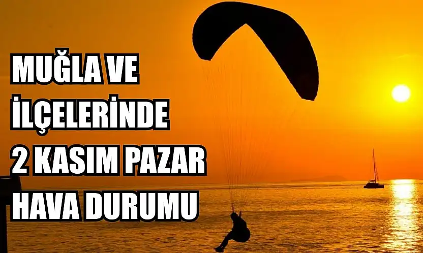 Muğla ve İlçelerinde 2 Kasım Pazar Hava Durumu