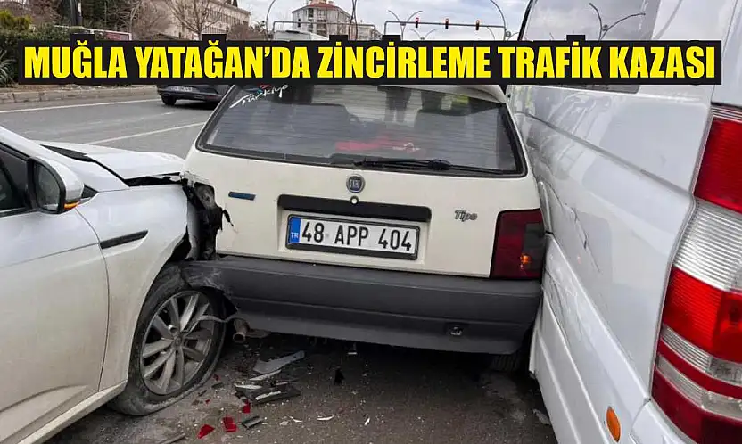 Muğla Yatağan'da zincirleme trafik kazası
