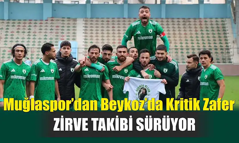 Muğlaspor'dan Beykoz'da Kritik Zafer: Zirve Takibi Sürüyor
