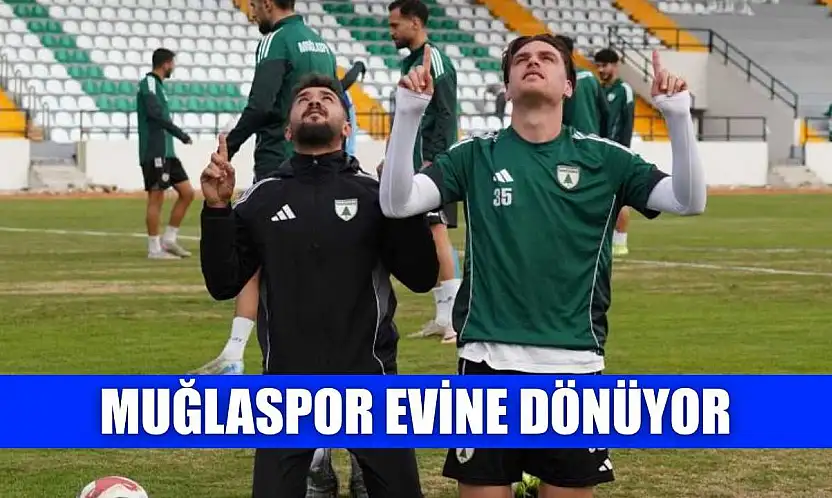 Muğlaspor evine dönüyor