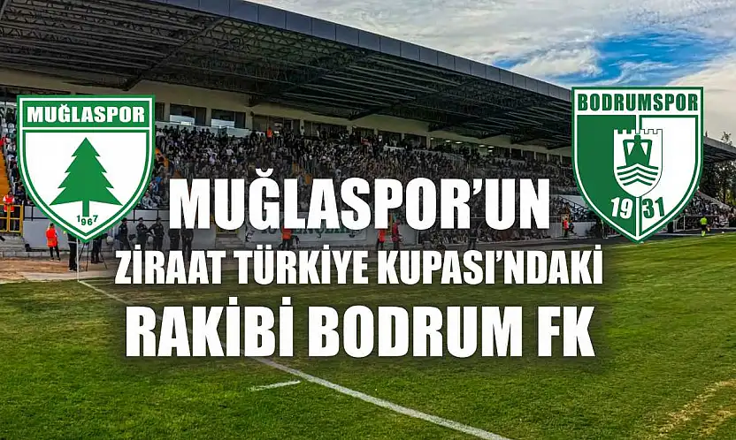 Muğlaspor'un Ziraat Türkiye Kupası'ndaki rakibi Bodrum FK