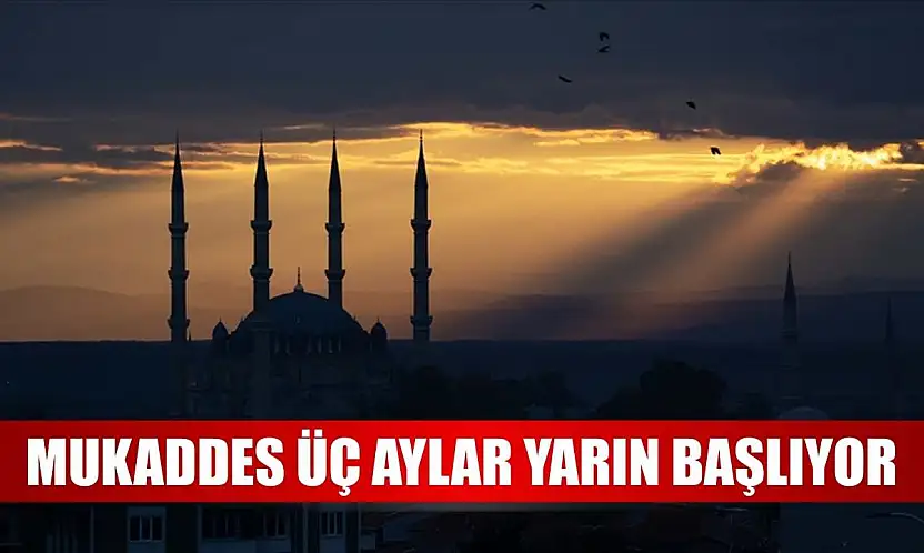 Mukaddes üç aylar yarın başlıyor