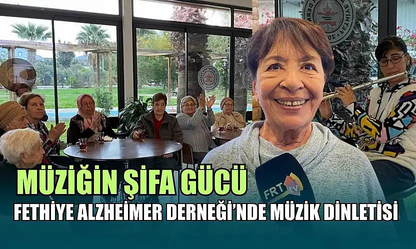 Müziğin şifa gücü: Fethiye Alzheimer Derneği'nde müzik dinletisi