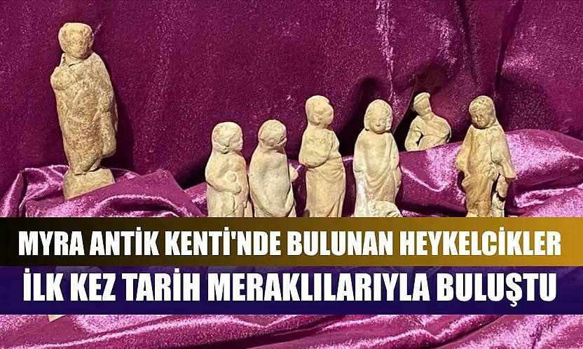 Myra Antik Kenti'nde bulunan heykelcikler ilk kez tarih meraklılarıyla buluştu