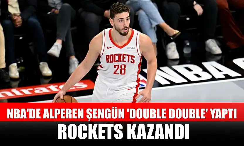 NBA'de Alperen Şengün 'double double' yaptı, Rockets kazandı