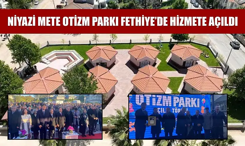 Niyazi Mete Otizm Parkı Fethiye'de hizmete açıldı