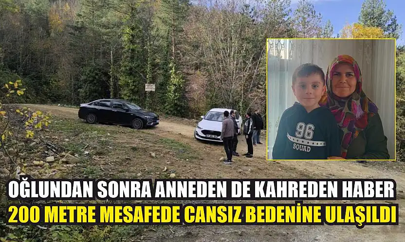 Oğlundan sonra anneden de kahreden haber: 200 metre mesafede cansız bedenine ulaşıldı