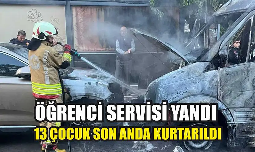 Öğrenci servisi yandı: 13 çocuk son anda kurtarıldı
