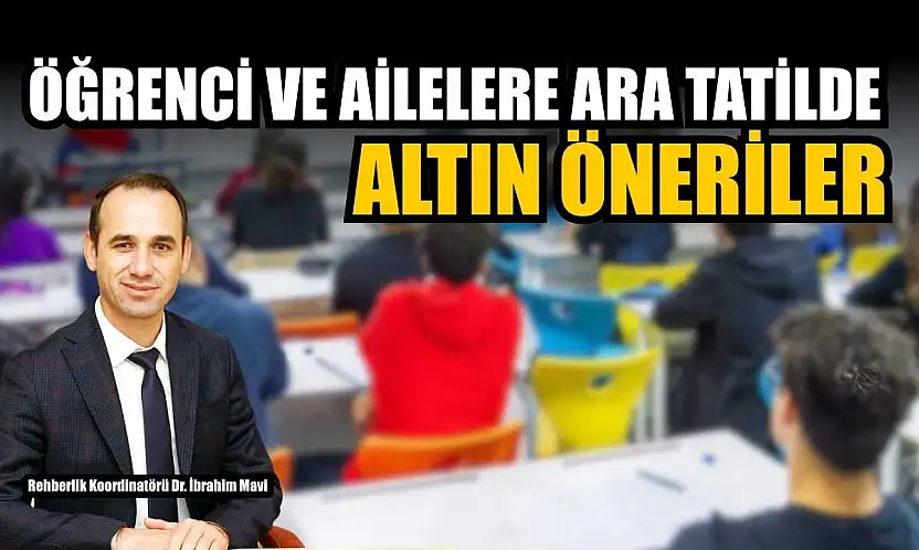 Öğrenci ve ailelere ara tatilde altın öneriler
