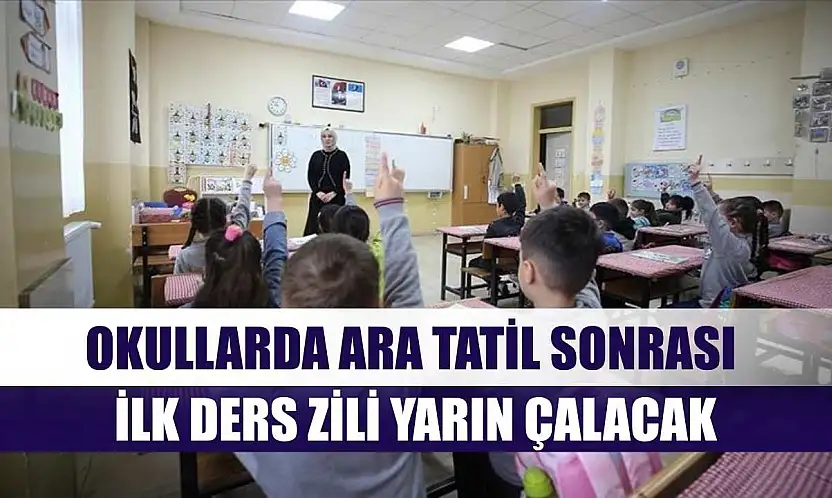 Okullarda ara tatil sonrası ilk ders zili yarın çalacak