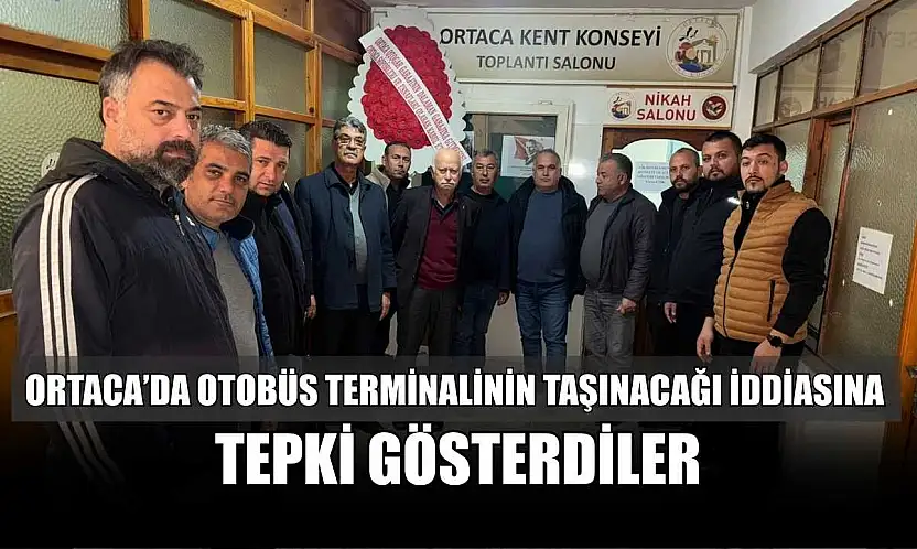 Ortaca'da otobüs terminalinin taşınacağı iddiasına tepki gösterdiler