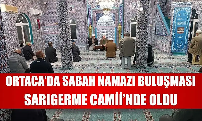 Ortaca'da Sabah Namazı buluşması Sarıgerme Camii'nde oldu