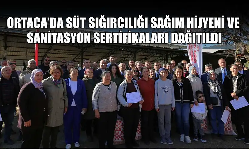 Ortaca'da Süt Sığırcılığı Sağım Hijyeni ve Sanitasyon Sertifikaları dağıtıldı