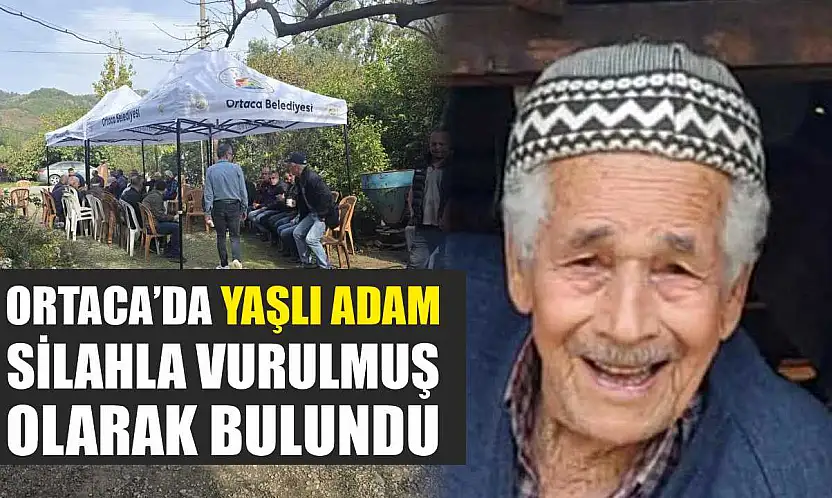 Ortaca'da yaşlı adam silahla vurulmuş olarak bulundu