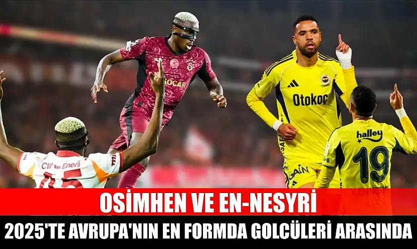 Osimhen ve En-Nesyri, 2025'te Avrupa'nın en formda golcüleri arasında