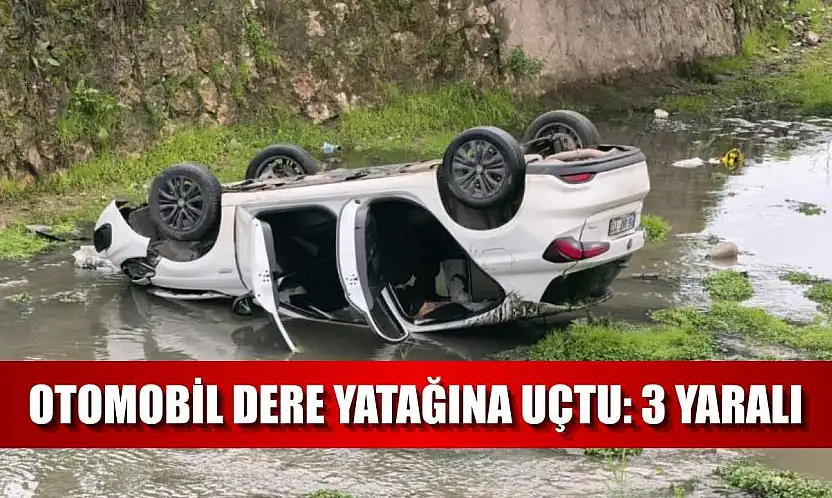 Otomobil dere yatağına uçtu: 3 yaralı