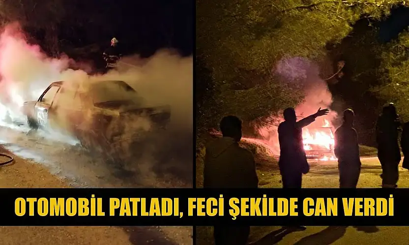 Otomobil patladı, feci şekilde can verdi