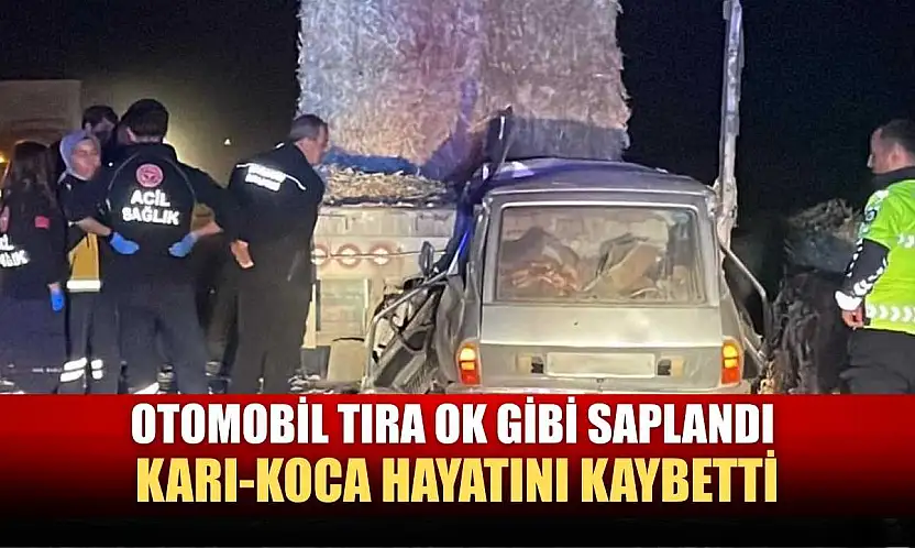 Otomobil tıra ok gibi saplandı: Karı-koca hayatını kaybetti