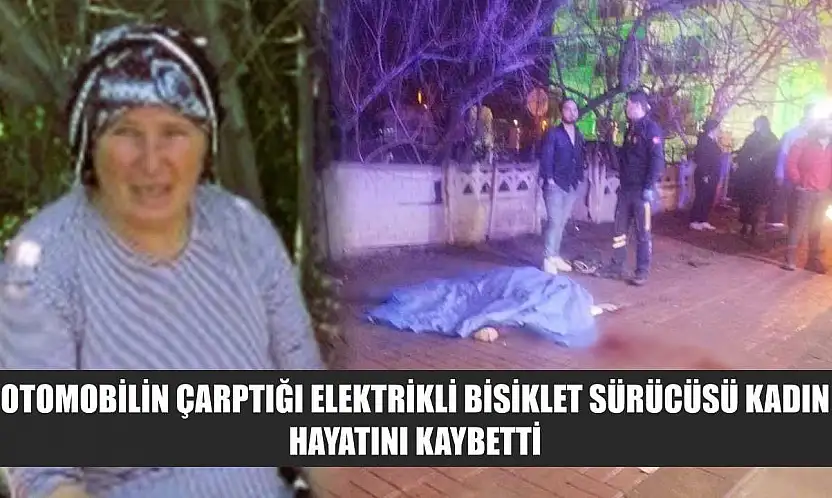 Otomobilin Çarptığı Elektrikli Bisiklet Sürücüsü Kadın Hayatını Kaybetti
