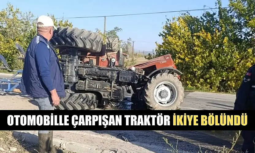 Otomobille çarpışan traktör ikiye bölündü