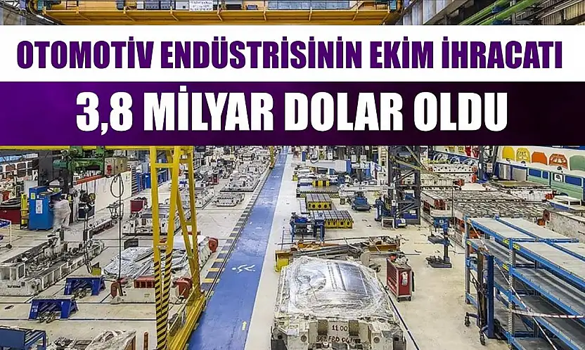 Otomotiv endüstrisinin ekim ihracatı 3,8 milyar dolar oldu