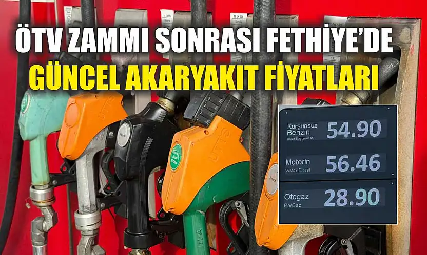 ÖTV Zammı Sonrası Fethiye'de Güncel Akaryakıt Fiyatları