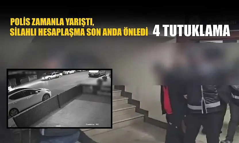 Polis zamanla yarıştı, silahlı hesaplaşma son anda önledi: 4 tutuklama