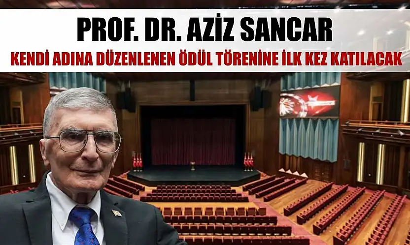 Prof. Dr. Aziz Sancar, kendi adına düzenlenen ödül törenine ilk kez katılacak