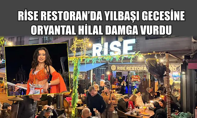 Rise Restoran'da Yılbaşı Gecesine Oryantal Hilal Damga Vurdu
