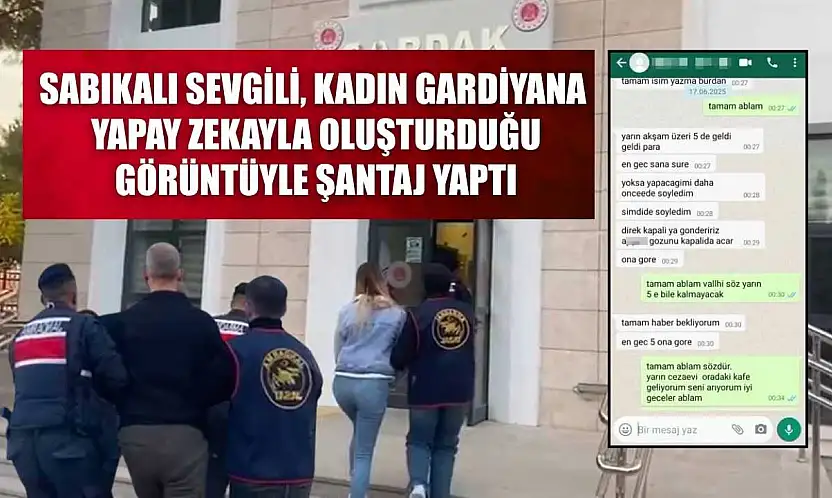 Sabıkalı sevgili, kadın gardiyana yapay zekayla oluşturduğu görüntüyle şantaj yaptı