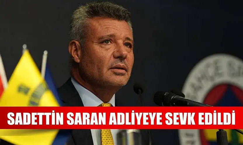 Sadettin Saran adliyeye sevk edildi