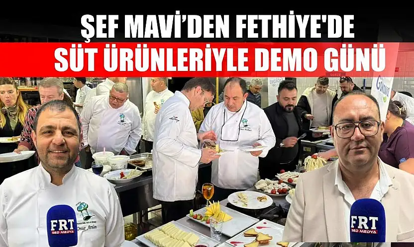 Şef Mavi'den Fethiye'de süt ürünleriyle demo günü