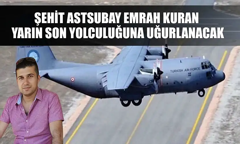 Şehit Astsubay Emrah Kuran Yarın Son Yolculuğuna Uğurlanacak