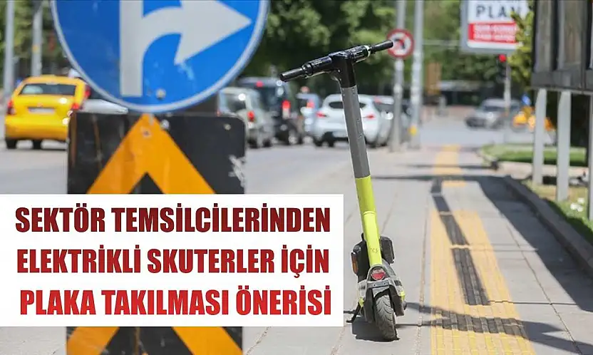 Sektör temsilcilerinden elektrikli skuterler için plaka takılması önerisi