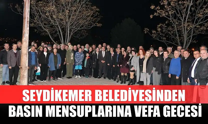 Seydikemer Belediyesinden Basın Mensuplarına Vefa Gecesi